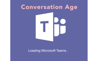 Conversation Age - Loading Microsoft Teams