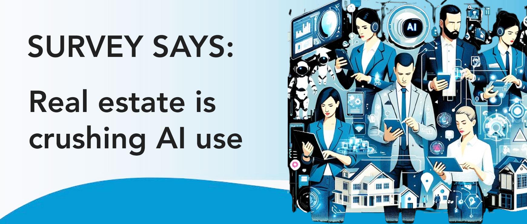 Survey says: Real estate is crushing AI use