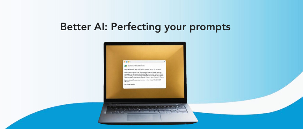 Better AI: Perfecting your prompts