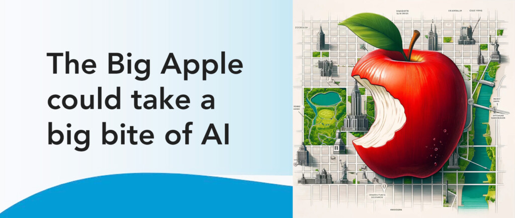 The Big Apple could take a big bite of AI
