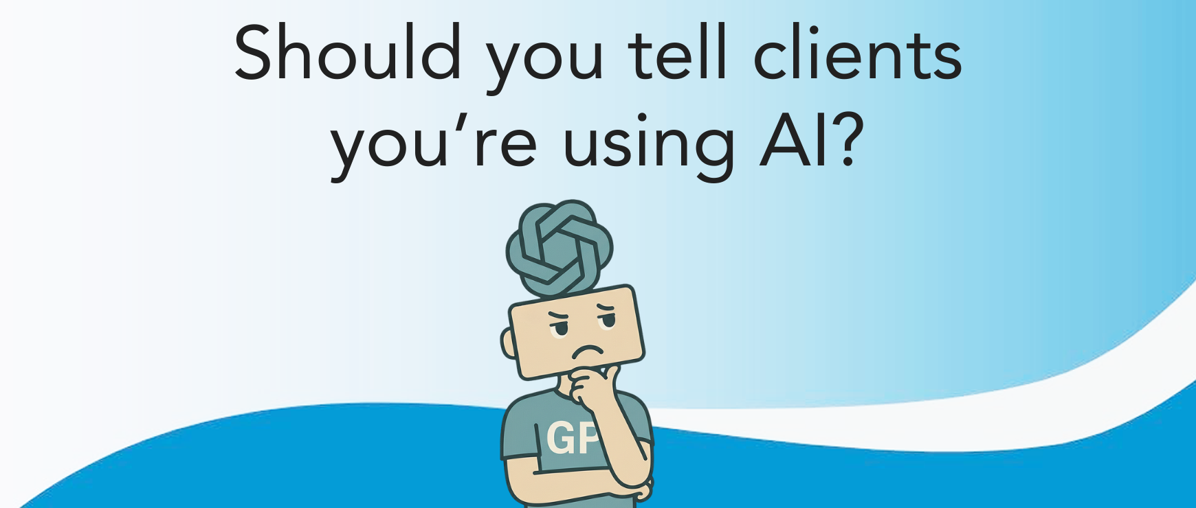 Should you tell clients you’re using AI?