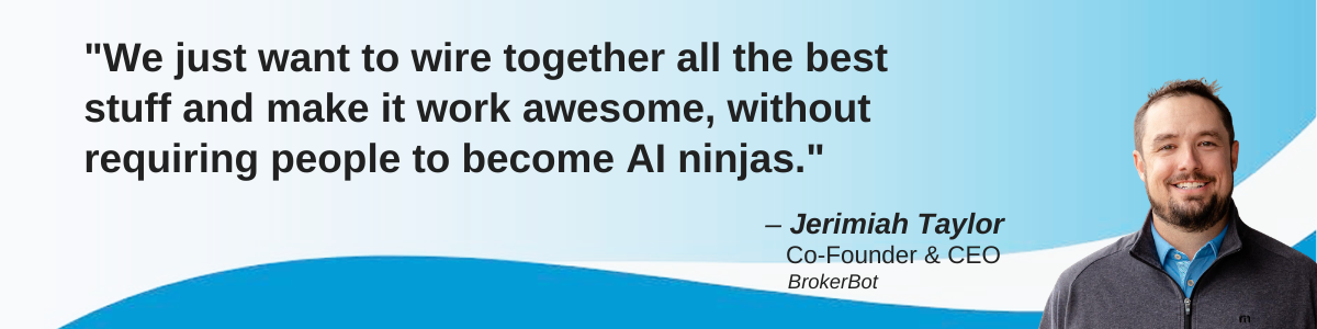 Quote of the Week - Jerimiah Taylor, Co-Founder & CEO of BrokerBot